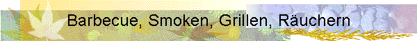 Barbecue, Smoken, Grillen, Räuchern